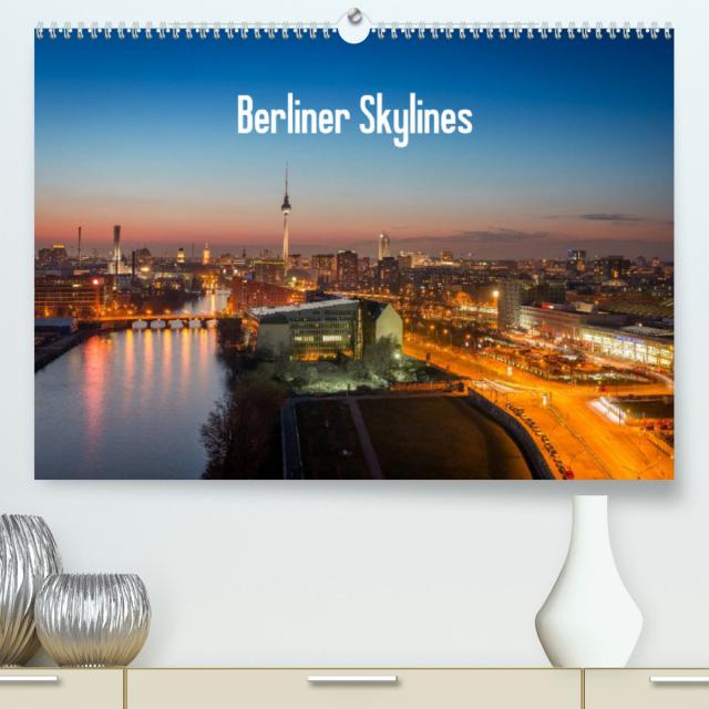 Berliner Skylines (Premium, hochwertiger DIN A2 Wandkalender 2022, Kunstdruck in Hochglanz)