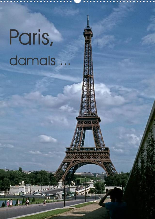Paris, damals ... (Wandkalender 2022 DIN A2 hoch)