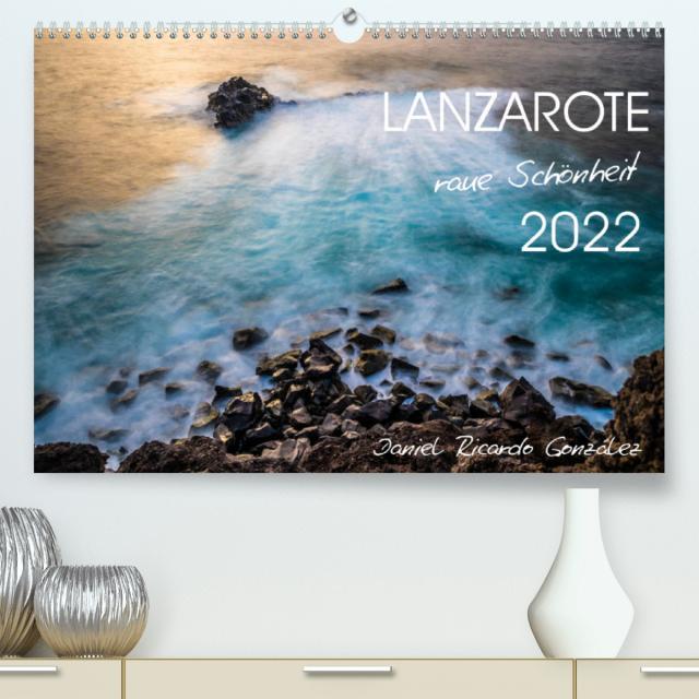 Lanzarote - raue Schönheit (Premium, hochwertiger DIN A2 Wandkalender 2022, Kunstdruck in Hochglanz)