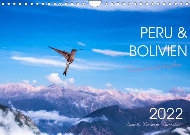 Peru und Bolivien - Traumlandschaften (Wandkalender 2022 DIN A4 quer)