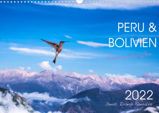 Peru und Bolivien - Traumlandschaften (Wandkalender 2022 DIN A3 quer)