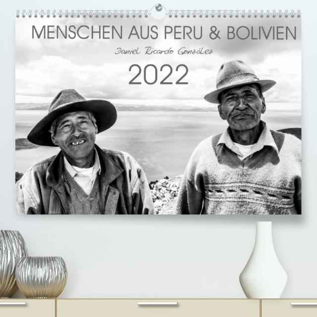 Menschen aus Peru und Bolivien (Premium, hochwertiger DIN A2 Wandkalender 2022, Kunstdruck in Hochglanz)
