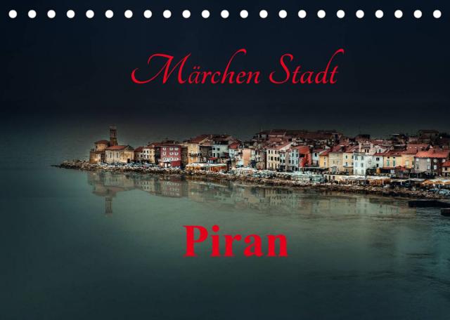 Märchen Stadt Piran (Tischkalender 2022 DIN A5 quer)