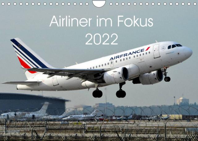 Airliner im Fokus 2022 (Wandkalender 2022 DIN A4 quer)