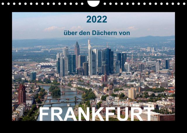 über den Dächern von FRANKFURT (Wandkalender 2022 DIN A4 quer)