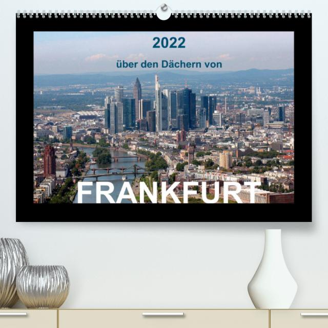 über den Dächern von FRANKFURT (Premium, hochwertiger DIN A2 Wandkalender 2022, Kunstdruck in Hochglanz)