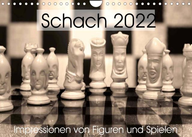 Schach 2022. Impressionen von Figuren und Spielen (Wandkalender 2022 DIN A4 quer)