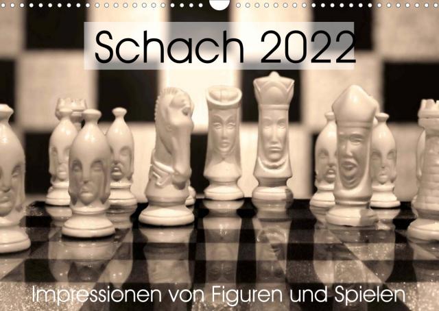 Schach 2022. Impressionen von Figuren und Spielen (Wandkalender 2022 DIN A3 quer)