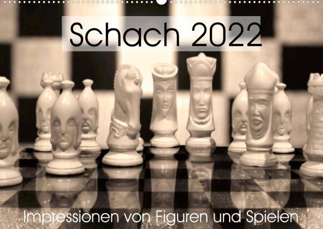 Schach 2022. Impressionen von Figuren und Spielen (Wandkalender 2022 DIN A2 quer)