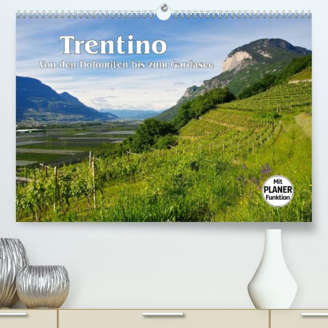 Trentino - Von den Dolomiten bis zum Gardasee (Premium, hochwertiger DIN A2 Wandkalender 2022, Kunstdruck in Hochglanz)