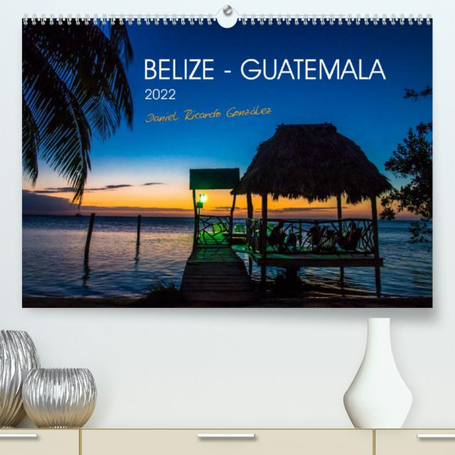 Belize - Guatemala (Premium, hochwertiger DIN A2 Wandkalender 2022, Kunstdruck in Hochglanz)