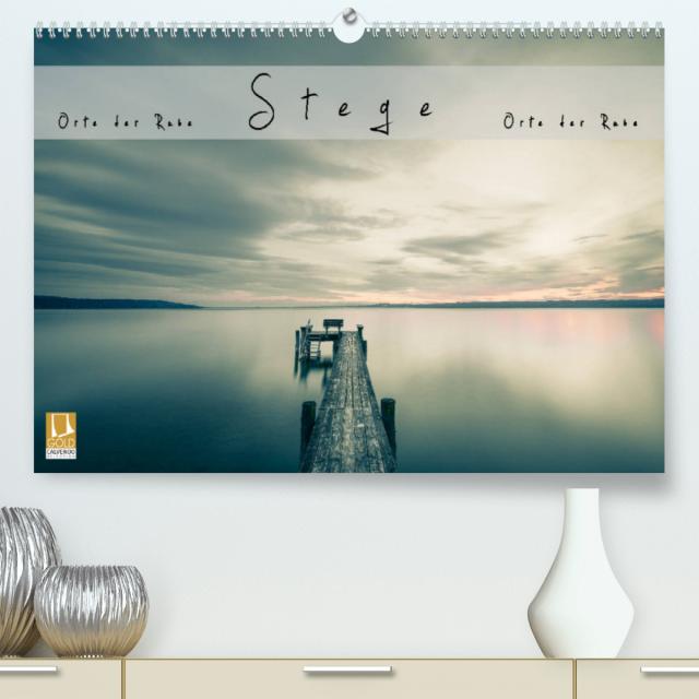 Stege- Orte der Ruhe (Premium, hochwertiger DIN A2 Wandkalender 2022, Kunstdruck in Hochglanz)