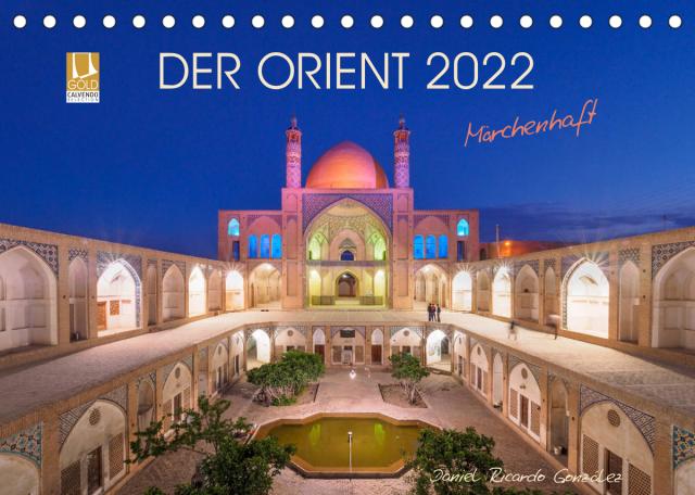 Der Orient - Märchenhaft (Tischkalender 2022 DIN A5 quer)