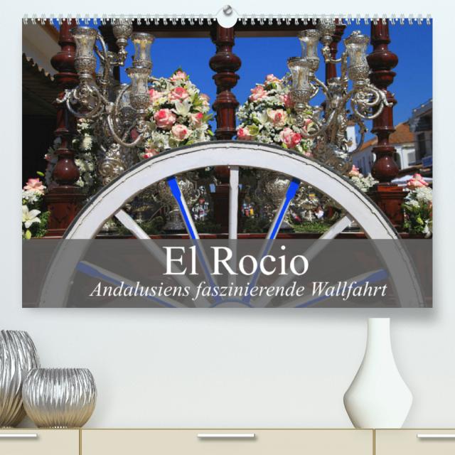 El Rocio - Andalusiens faszinierende Wallfahrt (Premium, hochwertiger DIN A2 Wandkalender 2022, Kunstdruck in Hochglanz)
