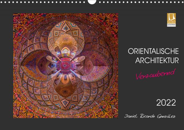 Orientalische Architektur - Verzaubernd (Wandkalender 2022 DIN A3 quer)
