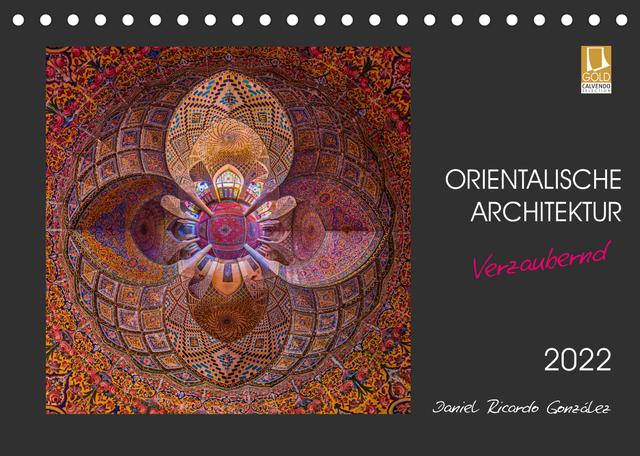Orientalische Architektur - Verzaubernd (Tischkalender 2022 DIN A5 quer)