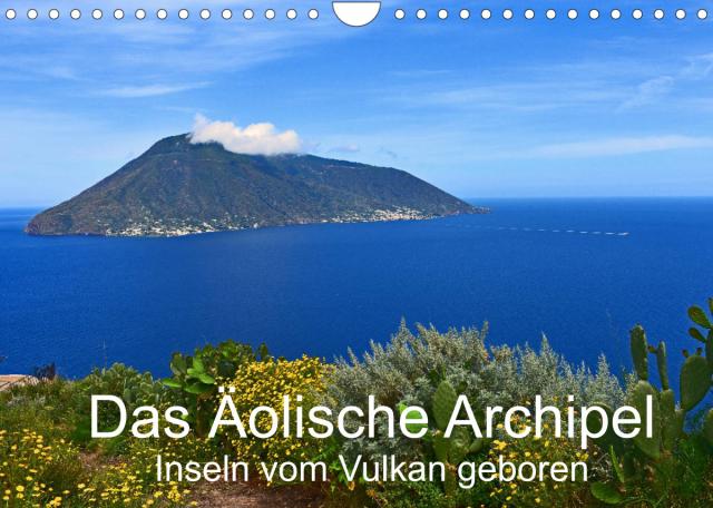 Das Äolische Archipel - Inseln vom Vulkan geboren (Wandkalender 2022 DIN A4 quer)