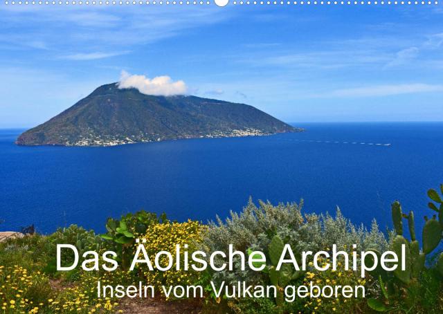 Das Äolische Archipel - Inseln vom Vulkan geboren (Wandkalender 2022 DIN A2 quer)