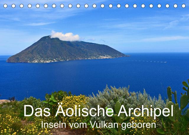 Das Äolische Archipel - Inseln vom Vulkan geboren (Tischkalender 2022 DIN A5 quer)