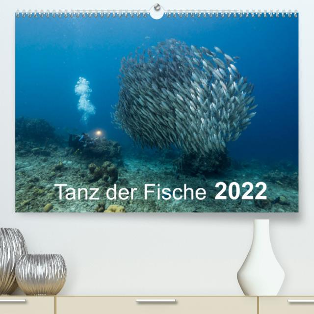 Tanz der Fische (Premium, hochwertiger DIN A2 Wandkalender 2022, Kunstdruck in Hochglanz)