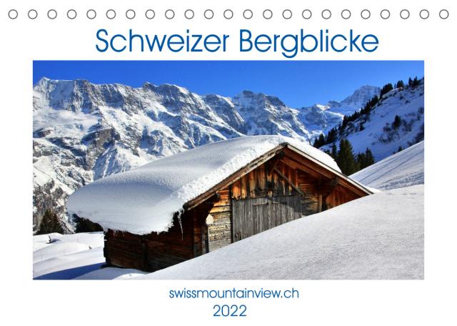 Schweizer Bergblicke (Tischkalender 2022 DIN A5 quer)