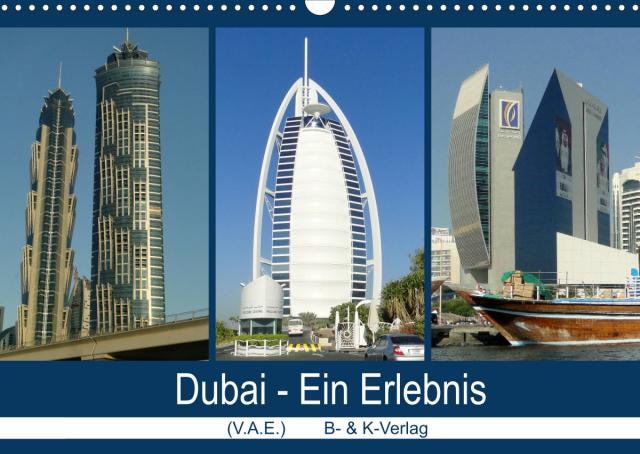 Dubai - Ein Erlebnis (Wandkalender 2022 DIN A3 quer)