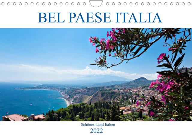 Bel baese Italia - Schönes Land Italien (Wandkalender 2022 DIN A4 quer)