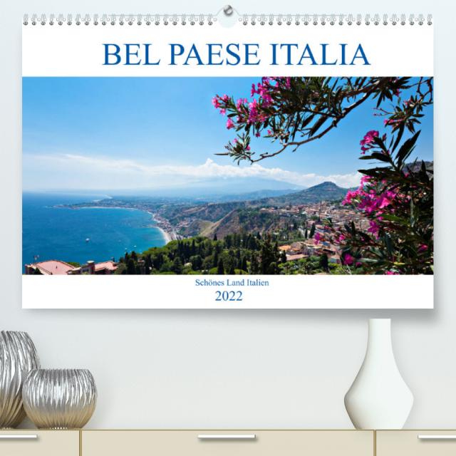 Bel baese Italia - Schönes Land Italien (Premium, hochwertiger DIN A2 Wandkalender 2022, Kunstdruck in Hochglanz)
