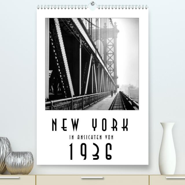 New York in Ansichten von 1936 (Premium, hochwertiger DIN A2 Wandkalender 2022, Kunstdruck in Hochglanz)