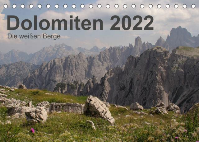 Dolomiten 2022 - Die weißen Berge (Tischkalender 2022 DIN A5 quer)