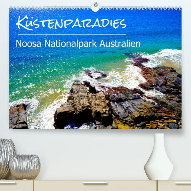 Küstenparadies - Noosa Nationalpark Australien (Premium, hochwertiger DIN A2 Wandkalender 2022, Kunstdruck in Hochglanz)