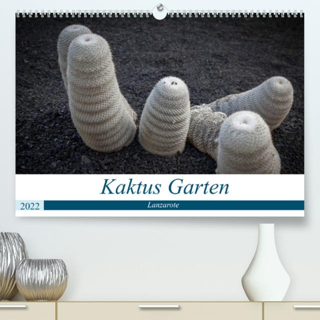 Kaktus Garten Lanzarote (Premium, hochwertiger DIN A2 Wandkalender 2022, Kunstdruck in Hochglanz)