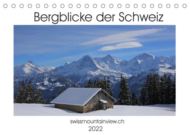 Bergblicke der Schweiz (Tischkalender 2022 DIN A5 quer)