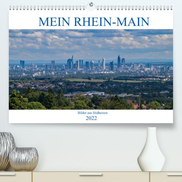 Mein Rhein-Main - Bilder aus Südhessen (Premium, hochwertiger DIN A2 Wandkalender 2022, Kunstdruck in Hochglanz)