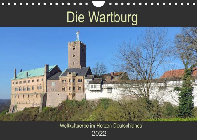 Die Wartburg - Weltkulturerbe im Herzen Deutschlands (Wandkalender 2022 DIN A4 quer)