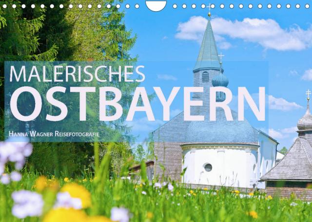 Malerisches Ostbayern (Wandkalender 2022 DIN A4 quer)