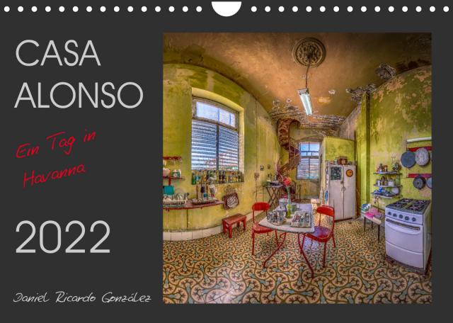 CASA ALONSO - Ein Tag in Havanna (Wandkalender 2022 DIN A4 quer)