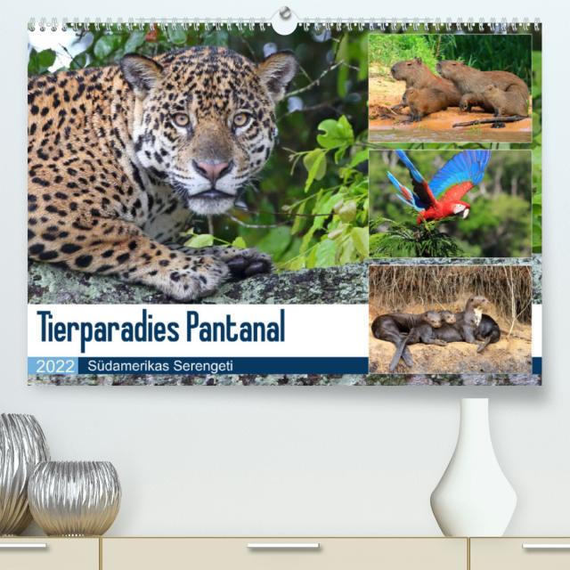 Tierparadies Pantanal (Premium, hochwertiger DIN A2 Wandkalender 2022, Kunstdruck in Hochglanz)