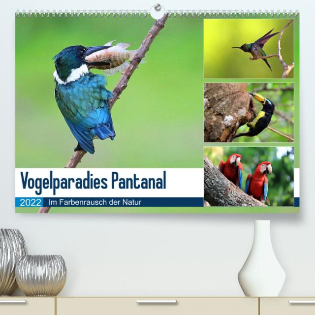Vogelparadies Pantanal (Premium, hochwertiger DIN A2 Wandkalender 2022, Kunstdruck in Hochglanz)
