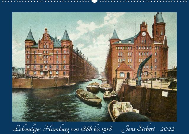 Lebendiges Hamburg von 1888 bis 1918 (Wandkalender 2022 DIN A2 quer)