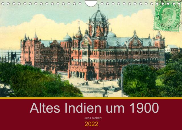 Altes Indien um 1900 (Wandkalender 2022 DIN A4 quer)