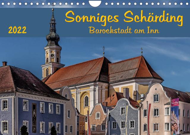 Sonniges Schärding, Barockstadt am Inn (Wandkalender 2022 DIN A4 quer)