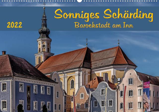 Sonniges Schärding, Barockstadt am Inn (Wandkalender 2022 DIN A2 quer)