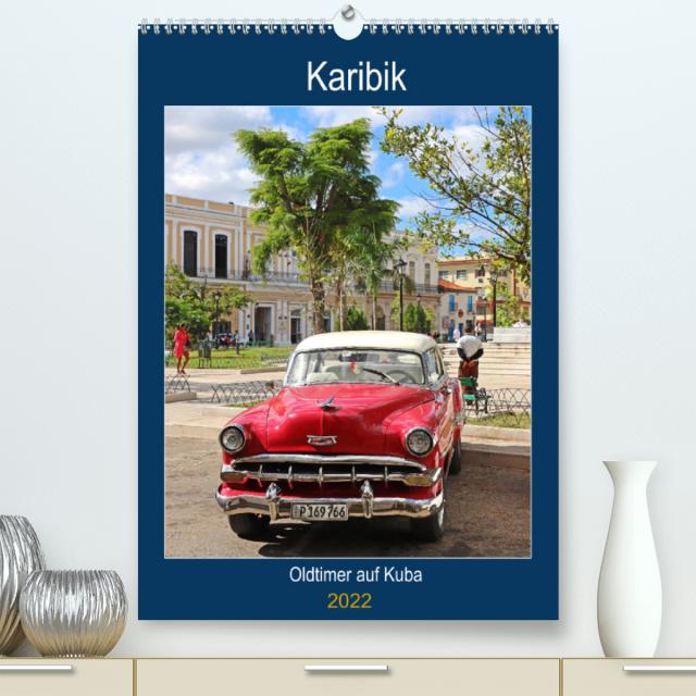 KARIBIK Oldtimer auf Kuba (Premium, hochwertiger DIN A2 Wandkalender 2022, Kunstdruck in Hochglanz)