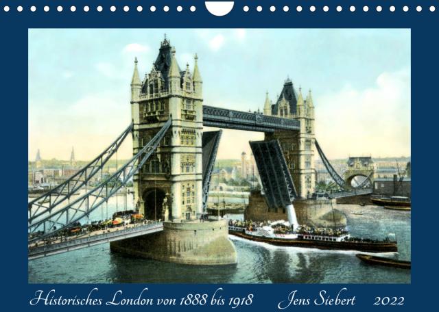 Historisches London von 1888 bis 1918 (Wandkalender 2022 DIN A4 quer)