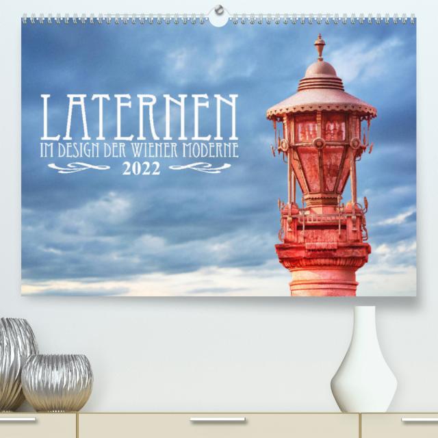 Laternen im Design der Wiener Moderne (Premium, hochwertiger DIN A2 Wandkalender 2022, Kunstdruck in Hochglanz)