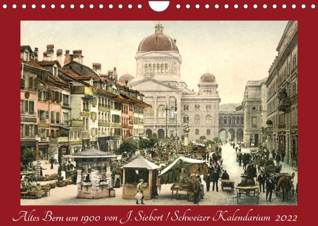 Altes Bern um 1900CH-Version (Wandkalender 2022 DIN A4 quer)