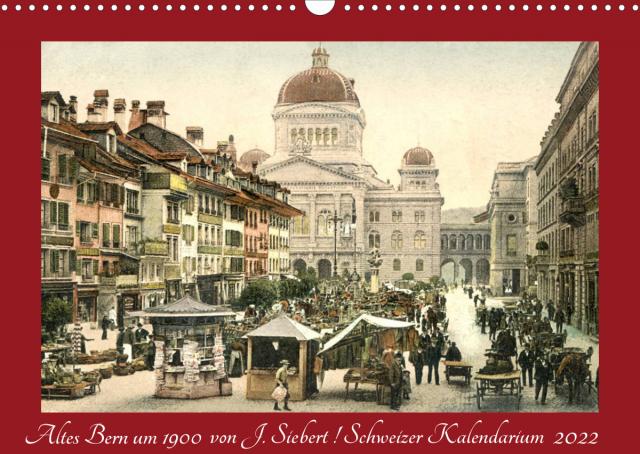 Altes Bern um 1900CH-Version (Wandkalender 2022 DIN A3 quer)