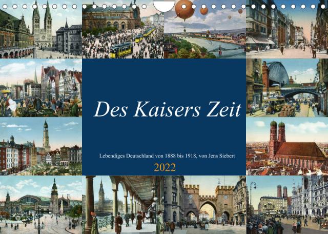 Des Kaisers Zeit (Wandkalender 2022 DIN A4 quer)