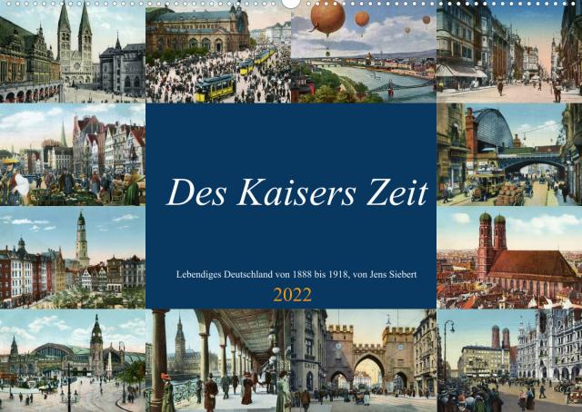 Des Kaisers Zeit (Wandkalender 2022 DIN A2 quer)